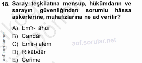 18. soru: Saray teşkilatına mensup, hükümdarın ve sarayın güvenliğinden sorumlu hâssa askerlerine, muhafızlarına ne ad verilir?…