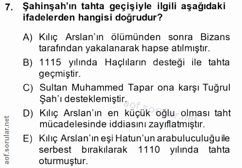 7. soru: Şahinşah'ın tahta geçişiyle ilgili aşağıdaki ifadelerden hangisi doğrudur? A) Kılıç Arslan'ın ölümünden sonra Bizans…