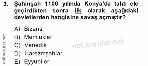 3. soru: Şahinşah 1100 yılında Konya'da tahtı ele geçirdikten sonra ilk olarak aşağıdaki devletlerden hangisine savaş açmıştır…
