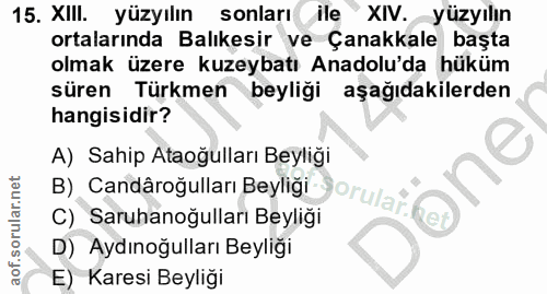 15. soru: XIII. yüzyılın sonları ile XIV. yüzyılın ortalarında Balıkesir ve Çanakkale başta olmak üzere kuzeybatı Anadolu'da hü…