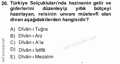 20. soru: Türkiye Selçukluları'nda hazinenin gelir ve giderlerini düzenleyip yıllık bütçeyi hazırlayan, reisinin unvanı müstevf…