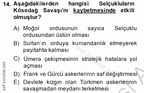 14. soru: Aşağıdakilerden hangisi Selçukluların Kösedağ Savaşı'nı kaybetmesinde etkili olmuştur? A) Moğol ordusunun sayıca Selç…