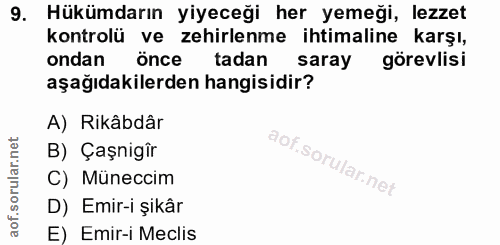 9. soru: Hükümdarın yiyeceği her yemeği, lezzet kontrolü ve zehirlenme ihtimaline karşı, ondan önce tadan saray görevlisi aşağ…