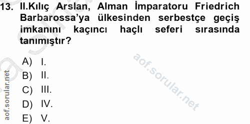 13. soru: II.Kılıç Arslan, Alman Imparatoru Friedrich Barbarossa'ya ülkesinden serbestçe geçiş imkanını kaçıncı haçlı seferi sı…