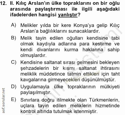 12. soru: II. Kılıç Arslan'ın ülke topraklarını on bir oğlu arasında paylaştırması ile ilgili aşağıdaki ifadelerden hangisi yan…