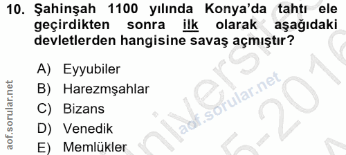 10. soru: Şahinşah 1100 yılında Konya'da tahtı ele geçirdikten sonra ilk olarak aşağıdaki devletlerden hangisine savaş açmıştır…