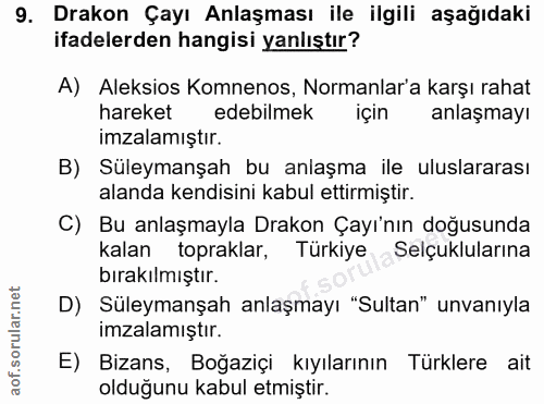 9. soru: Drakon Çayı Anlaşması ile ilgili aşağıdaki ifadelerden hangisi yanlıştır? A) Aleksios Komnenos, Normanlar'a karşı rah…
