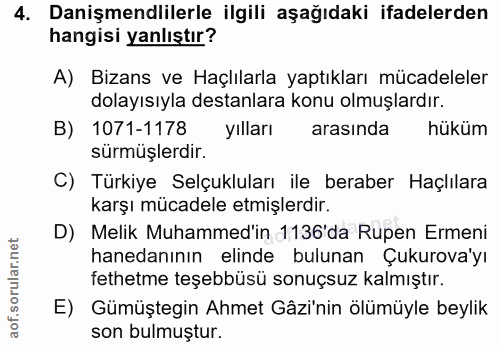 4. soru: Danişmendlilerle ilgili aşağıdaki ifadelerden hangisi yanlıştır? A) Bizans ve Haçlılarla yaptıkları mücadeleler dolay…
