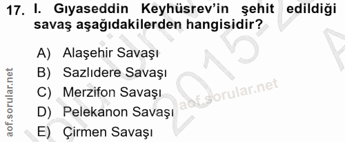 17. soru: I. Gıyaseddin Keyhüsrev'in şehit edildiği savaş aşağıdakilerden hangisidir? A) Alaşehir Savaşı B) Sazlıdere Savaşı C)…