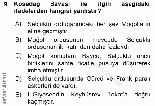 9. soru: Kösedağ Savaşı ile ilgili aşağıdaki ifadelerden hangisi yanlıştır? A) Selçuklu ordugâhındaki her şey Moğolların eline…