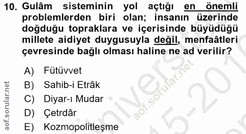 10. soru: Gulâm sisteminin yol açtığı en önemli problemlerden biri olan; insanın üzerinde doğduğu topraklara ve içerisinde büyü…