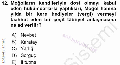 12. soru: Moğolların kendileriyle dost olmayı kabul eden hükümdarlarla yaptıkları, Moğol hanına yılda bir kere hediyeler (vergi…