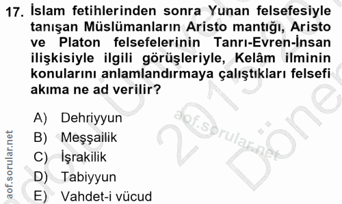 17. soru: İslam fetihlerinden sonra Yunan felsefesiyle tanışan Müslümanların Aristo mantığı, Aristo ve Platon felsefelerinin Ta…