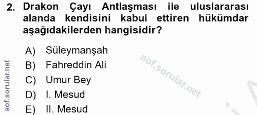 2. soru: Drakon Çayı Antlaşması ile uluslararası alanda kendisini kabul ettiren hükümdar aşağıdakilerden hangisidir? A) Süleym…