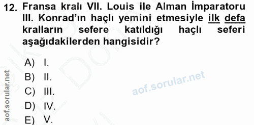 12. soru: Fransa kralı VIl. Louis ile Alman İmparatoru IlI. Konrad'ın haçlı yemini etmesiyle ilk defa kralların sefere katıldığ…