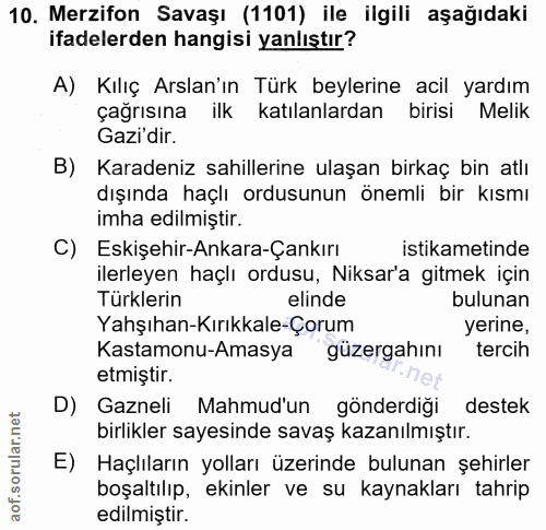 10. soru: Merzifon Savaşı (1101) ile ilgili aşağıdaki ifadelerden hangisi yanlıştır? A) Kılıç Arslan'ın Türk beylerine acil yar…