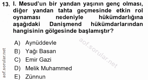 13. soru: I. Mesud'un bir yandan yaşının genç olması, diğer yandan tahta geçmesinde etkin rol oynaması nedeniyle hükümdarlığına…