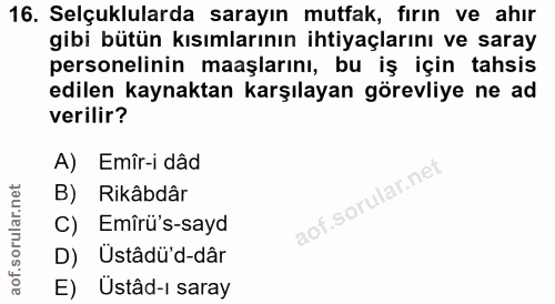 16. soru: Selçuklularda sarayın mutfak, fırın ve ahır gibi bütün kısımlarının ihtiyaçlarını ve saray personelinin maaşlarını, b…