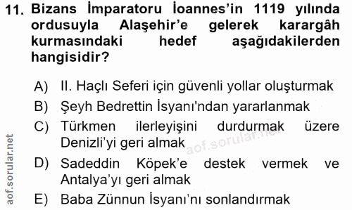 11. soru: Bizans İmparatoru loannes'in 1119 yılında ordusuyla Alaşehir'e gelerek karargâh kurmasındaki hedef aşağıdakilerden ha…