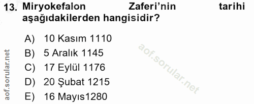 13. soru: Miryokefalon Zaferi'nin tarihi aşağıdakilerden hangisidir? A) 10 Kasım 1110 B) 5 Aralık 1145 C) 17 Eylül 1176 D) 20 Ş…