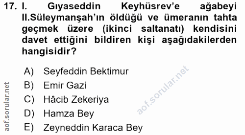 17. soru: i süleymanşah'ın öldüşu ve ümeranın tahta Gıyaseddin Keyhüsrev'e ağabeyi geçmek üzere (ikinci saltanatı) kendisini da…