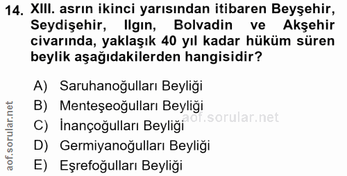 14. soru: XIII. asrın ikinci yarısından itibaren Beyşehir, Seydişehir, lIgın, Bolvadin ve Akşehir civarında, yaklaşık 40 yıl ka…