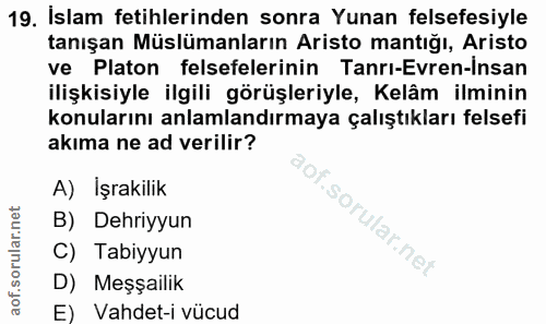 19. soru: İslam fetihlerinden sonra Yunan felsefesiyle tanışan Müslümanların Aristo mantığı, Aristo ve Platon felsefelerinin Ta…