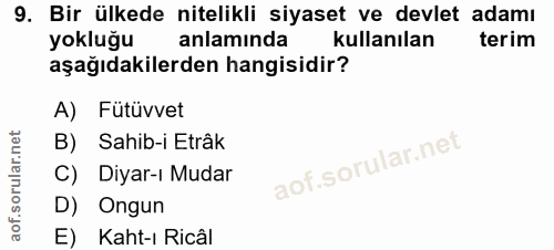 9. soru: Bir ülkede nitelikli siyaset ve devlet adamı yokluğu anlaminda kullanılan terim aşağıdakilerden hangisidir? A) Fütüvv…