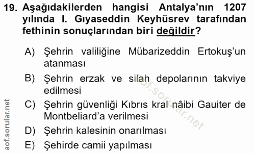 19. soru: Aşağıdakilerden hangisi Antalya'nın 1207 yılında l. Gıyaseddin Keyhüsrev tarafından fethinin sonuçlarından biri değil…