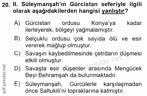 20. soru: II. Süleymanşah'ın Gürcistan seferiyle ilgili olarak aşağıdakilerden hangisi yanlıştır? A) Gürcistan ordusu Konya'ya…