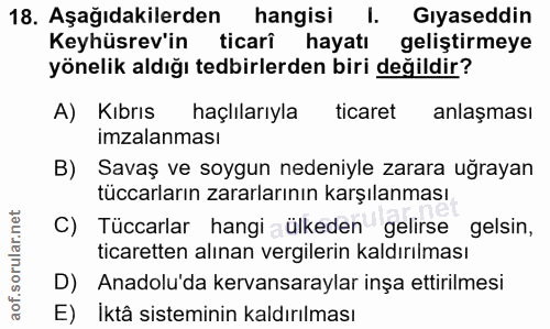 18. soru: Aşağıdakilerden hangisi l. Gıyaseddin Keyhüsrev'in ticarî hayatı geliştirmeye yönelik aldığı tedbirlerden biri değild…