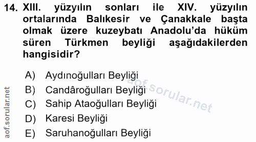 14. soru: XIII. yüzyılın sonları ile XIV. yüzyılın ortalarında Balıkesir ve Çanakkale başta olmak üzere kuzeybatı Anadolu'da hü…