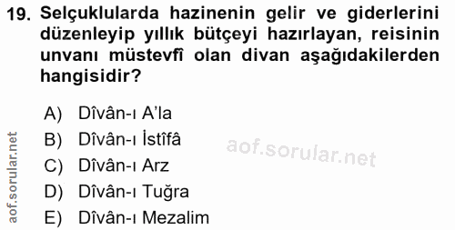 19. soru: Selçuklularda hazinenin gelir ve giderlerini düzenleyip yıllık bütçeyi hazırlayan, reisinin unvanı müstevfi olan diva…