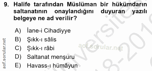 9. soru: Halife tarafından Müslüman bir hükümdarın saltanatının onaylandığını duyuran yazılı belgeye ne ad verilir? A) lane-i…