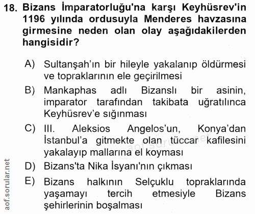18. soru: Bizans Imparatorluğu'na karşı Keyhüsrev'in 1196 yılında ordusuyla Menderes havzasina girmesine neden olan olay aşağıd…