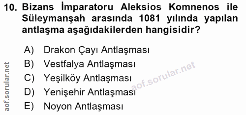 10. soru: Bizans imparatoru Aleksios Komnenos ile Süleymanşah arasında 1081 yılında yapılan antlaşma aşağıdakilerden hangisidir…
