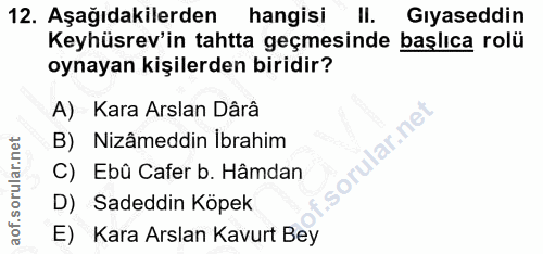 12. soru: Aşağıdakilerden hangisi II. Gıyaseddin Keyhüsrev'in tahtta geçmesinde başlıca rolü oynayan kişilerden biridir? A) Kar…