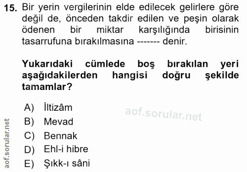 15. soru: Bir yerin vergilerinin elde edilecek gelirlere göre değil de, önceden takdir edilen ve peşin olarak ödenen bir miktar…