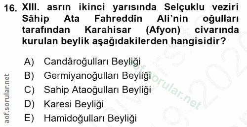 16. soru: XIlI. asrın ikinci yarısında Selçuklu veziri Sâhip Ata Fahreddin : Ali'nin oğulları tarafından Karahisar (Afyon) civa…