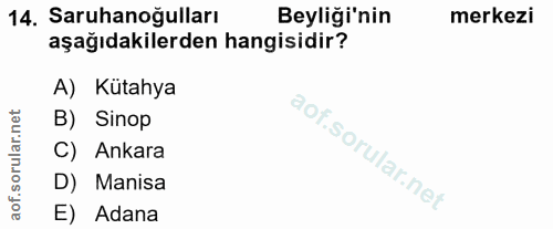 14. soru: Saruhanoğulları Beyliği'nin merkezi aşağıdakilerden hangisidir? A) Kütahya B) Sinop C) Ankara D) Manisa E) Adana