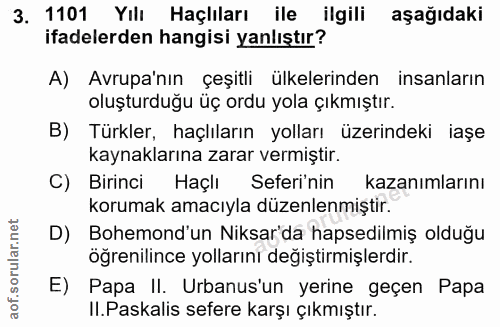 3. soru: 1101 Yılı Haçlıları ile ilgili aşağıdaki ifadelerden hangisi yanlıştır? A) Avrupa'nın çeşitli ülkelerinden insanların…