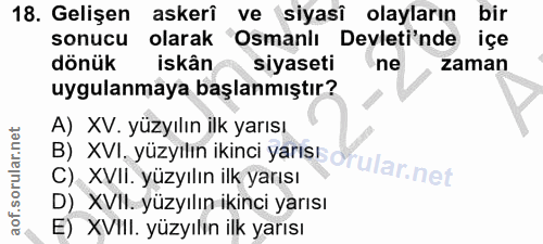 18. soru: Gelişen askeri ve siyasî olayların bir sonucu olarak Osmanlı Devleti'nde içe dönük iskân siyaseti ne zaman uygulanmay…