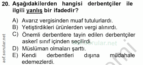 20. soru: Aşağıdakilerden hangisi derbentçiler ile ilgili yanlış bir ifadedir? A) Avarız vergisinden muaf tutulurlardı. B) Yeti…