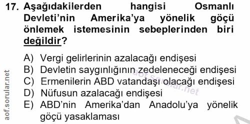 17. soru: Aşağıdakilerden hangisi Osmanlı Devleti'nin Amerika'ya yönelik göçü önlemek istemesinin sebeplerinden biri değildir?…