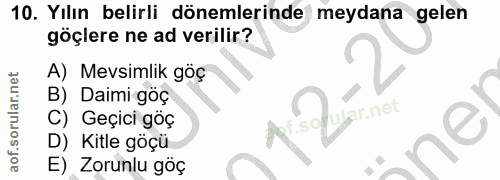 10. soru: Yılın belirli dönemlerinde meydana gelen göçlere ne ad verilir? A) Mevsimlik göç B) Daimi göç (War.net C) Geçici göç…