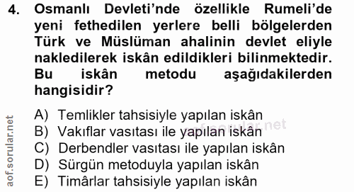 4. soru: Osmanlı Devleti'nde özellikle Rumeli'de yeni fethedilen yerlere belli bölgelerden Türk ve Müslüman ahalinin devlet el…