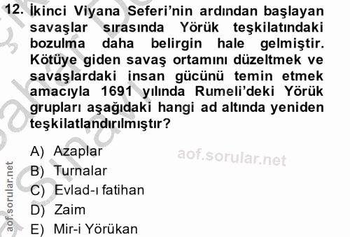 12. soru: Ikinci Viyana Seferi'nin ardından başlayan savaşlar sırasında Yörük teşkilatındaki bozulma daha belirgin hale gelmişt…