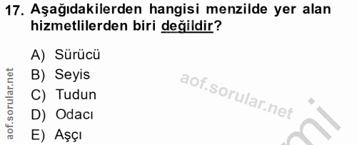 17. soru: Aşağıdakilerden hangisi menzilde yer alan hizmetlilerden biri değildir? A) Sürücü B) Seyis C) Tudun D) Odacı E) Aşçı