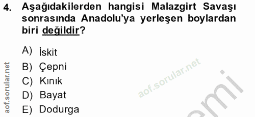 4. soru: Aşağıdakilerden hangisi Malazgirt Savaşı sonrasında Anadolu'ya yerleşen boylardan biri değildir? A) İskit B) Çepni C)…