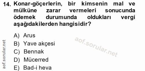 14. soru: Konar-göçerlerin, bir kimsenin mal ve mülküne zarar vermeleri sonucunda ödemek durumunda oldukları vergi aşağıdakiler…